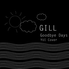 Goodbye Days - YUI (Cover By GILL)