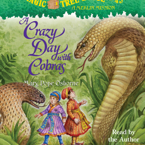 Magic Tree House #45: A Crazy Day with Cobras by Mary Pope Osborne, read by Mary Pope Osborne