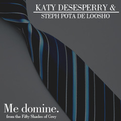 Katy Desesperry & Steph Pota de Loosho - Me Domine
