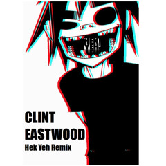 Clint Eastwood - Gorillaz - Hek Yeh Remix