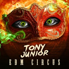 Tony Junior- EDM Circus (HUNT3R REMIX)