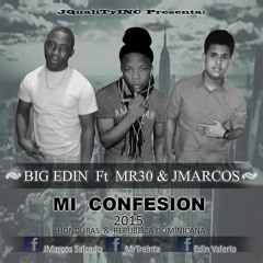 Mi Confesion - Big Edin Ft JMarcos & Mr30 - (Pro. by King June)