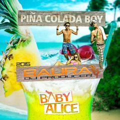Baby Alice - Pina Colada Boy ( Dj Baura Rmx  )