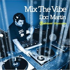 171 - Mix The Vibe: Sublevel Maneuvers mixed by Doc Martin (2005)