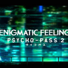 【Anba x Vulkain】Psycho Pass 2 | Enigmatic Feeling【English】