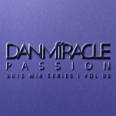 Dan Miracle - PASSION  (67 Minute Mix)