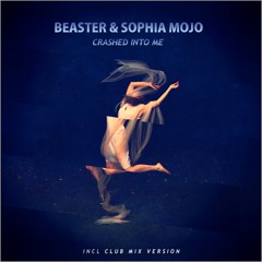 Beaster Ft. Sophia MoJo - Crashed Into Me (Original Mix) [Hikabaloo Records]