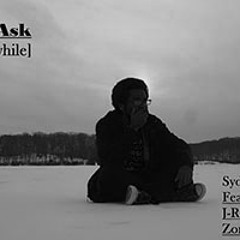 Just Ask (Meanwhile) Feat. J - R.y.u. & Zoriah