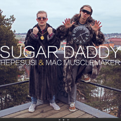 Hepesusi & Mac Musclemaker - Sugar Daddy