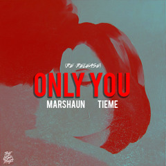 Marshaun - Only You (Feat. Tieme) [Re Release]