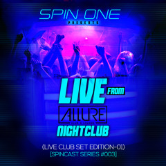 SPIN ONE [SpinCast #003] "Live From Allure Nightclub"