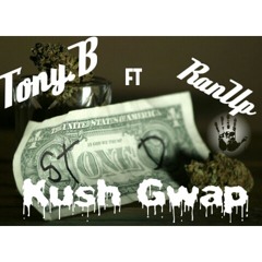 Tony.B Ft RanUp - Kush Gwap [ Prod. by Callabondatrack ]