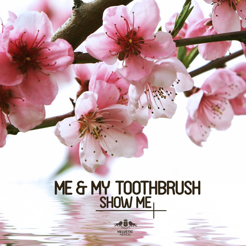 Me & My Toothbrush - Show Me (Radio Mix)