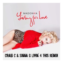Madonna - Living For Love (Craig C & Sinna G Livin 4 This Remix)
