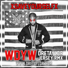 WDYW (DreTaylor Jersey RMX) - DJ Carnage