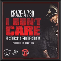 Craze A730 f- Styles P and Fred The Godson - I Dont Care' (Produced by Drawzilla