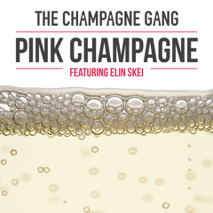 Pink Champagne (The Champagne Gang feat. Elin Skei, Prod by Cee Goods)