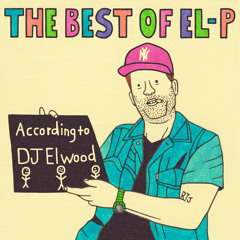 The Best Of El-P (According to DJ Elwood)
