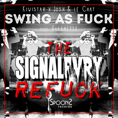 Kiwistar Josh & Le Chat And Flechette - Swing As Fuck (SIGNALFVRY ReFuck) **FREE D/L**