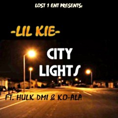 Lil Kie - City Lights Ft Hulk DMI & KO-Ala