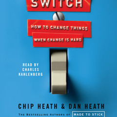 Switch by Chip Heath, Dan Heath, read by Charles Kahlenberg