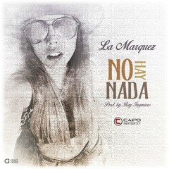 No Hay Nada - LA MARQUEZ Prod By Ray Ingeniero