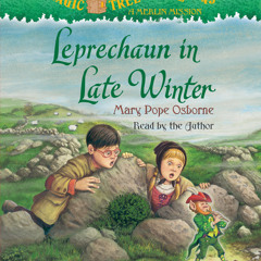 Magic Tree House #43: Leprechaun in Late Winter by Mary Pope Osborne, read by Mary Pope Osborne