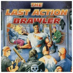 The Last Action Brawler (Read description)