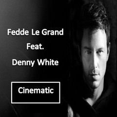 Fedde Le Grand - Cinematic Feat. Denny White (A n D r e I Edit)