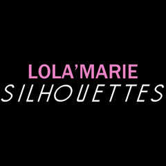 Lola Marie - Silhouettes