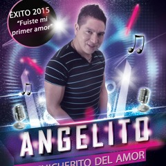 Angelito el chicherito del Amor _ a Tema : fuiste mi primer amor