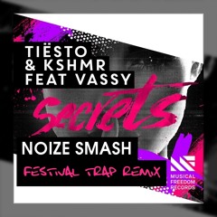 Tiesto & KSHMR ft Vassy - Secrets (Noize Smash Trap Remix) [Buy= Download]