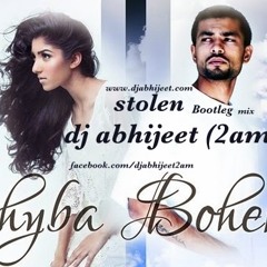 Stolen || Dj Abhijeet 2am || Bootleg Mix || Bohemia || Sahyba