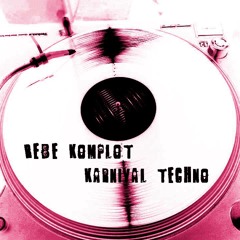 Rebe Komplot  - Karnival Techno + 1