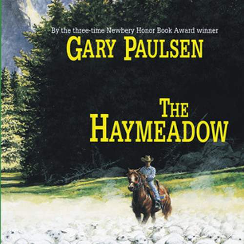 Stream The Haymeadow by Gary Paulsen, read by Richard Thomas by PRH ...
