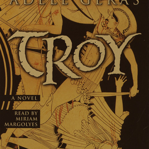 Stream Troy by Adele Geras, read by Miriam Margolyes by PRH Audio