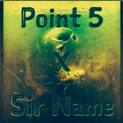 UNDER // POINT.5 X SIR NAME