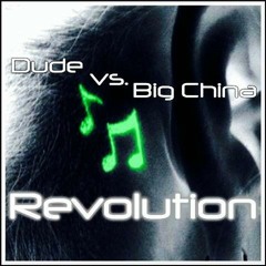 Dude vs. Big China/REVOLUTION