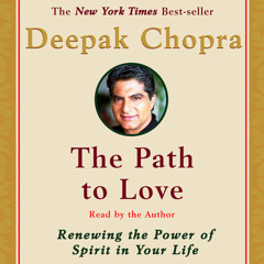 The Path to Love by Deepak Chopra, read by Deepak Chopra