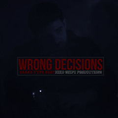 Wrong Decisions | DRAKE TYPE BEAT