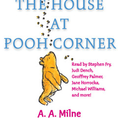 The House at Pooh Corner by A.A. Milne, read by Stephen Fry, Judi Dench, Michael Williams, Various