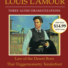 Law of the Desert Born/That Triggernometry Tenderfoot/Horse Heaven by Louis L'Amour, read by Dramatization