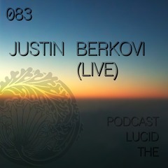 THE LUCID PODCAST 083 JUSTIN BERKOVI - LUCIDFLOW-RECORDS.COM