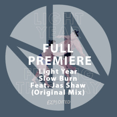 Full Premiere: Light Year - Slow Burn Feat. Jas Shaw (Original Mix)