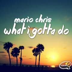 Mario Chris - What I Gotta Do (Supported by Thomas Jack)