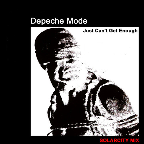 Stream Depeche Mode - Just Can't Get Enough (SOLARCITY Mix) - FREE DOWNLOAD  by SOLARCITY | Listen online for free on SoundCloud