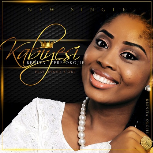Benita Okojie - Kabiyesi Featuring Kenny K'Ore