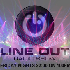Line Out Radioshow @ 100FM - 314