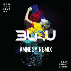 3LAU Feat Bright Lights - How You Love Me (Amnesy Edit)