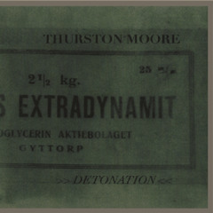 Thurston Moore 7"  - A side - Detonation